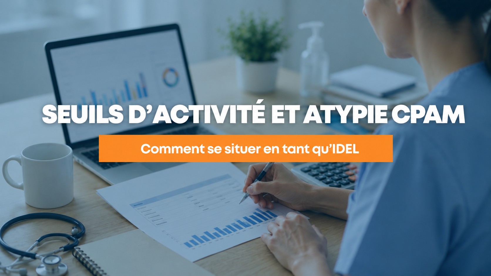 Seuils d&rsquo;activité et atypie CPAM : comment se situer en tant qu&rsquo;IDEL